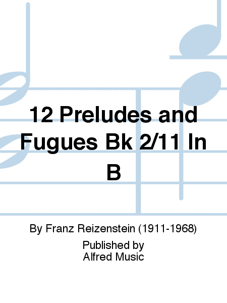 12 Preludes and Fugues Bk 2/11 In B