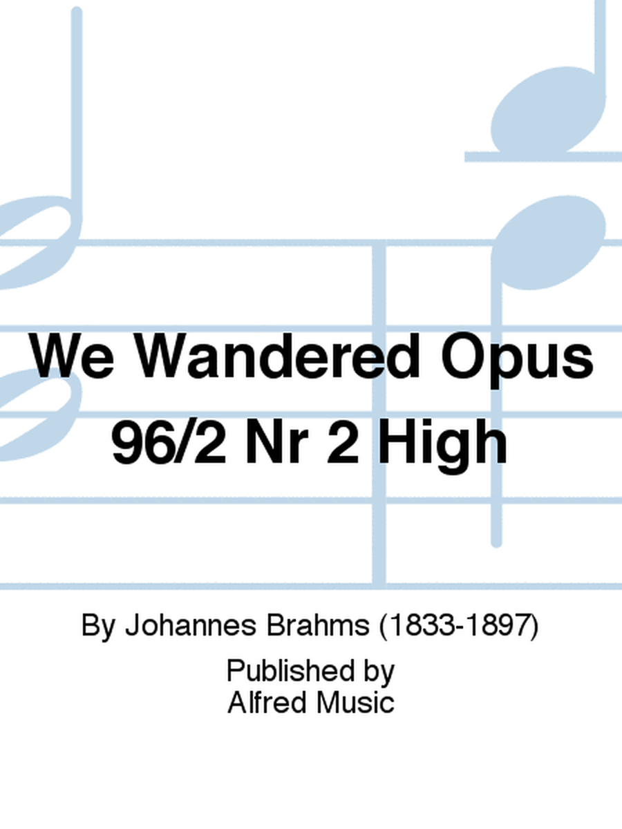 We Wandered Opus 96/2 Nr 2 High