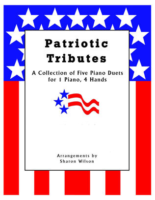 Book cover for Patriotic Tributes (A Collection of Five Piano Duets for 1 Piano, 4 Hands)