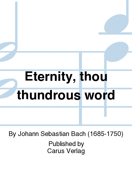 Eternity, thou thundrous word (O Ewigkeit, du Donnerwort)