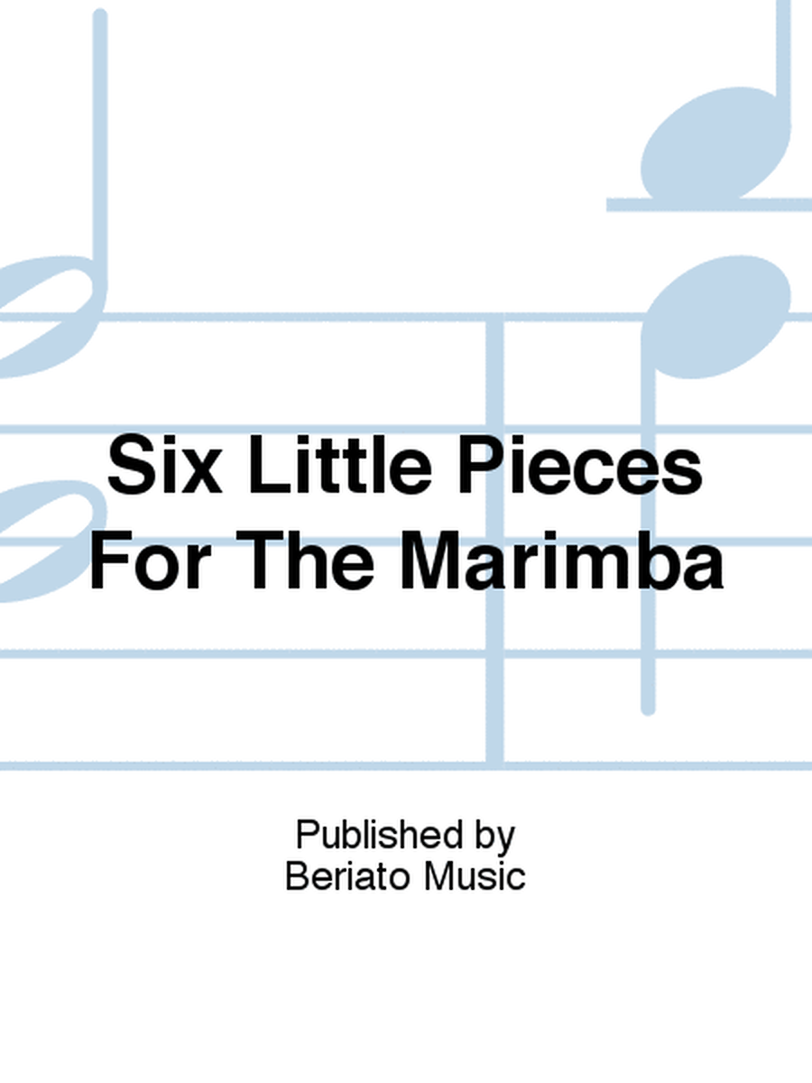 Six Little Pieces For The Marimba