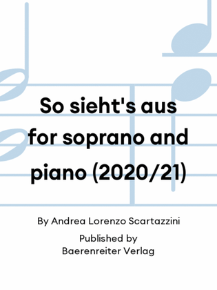 So sieht's aus for soprano and piano (2020/21)