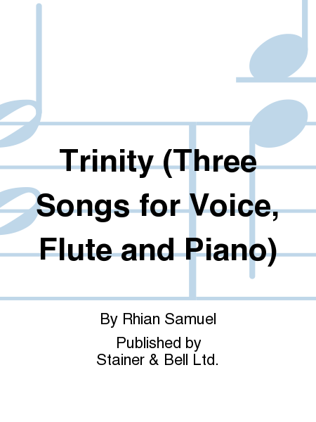 Trinity (Three Songs for Voice, Flute and Piano)