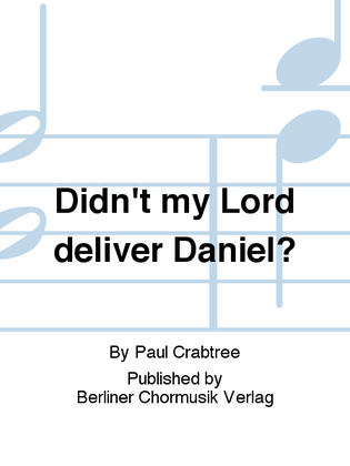 Didn't my Lord deliver Daniel?