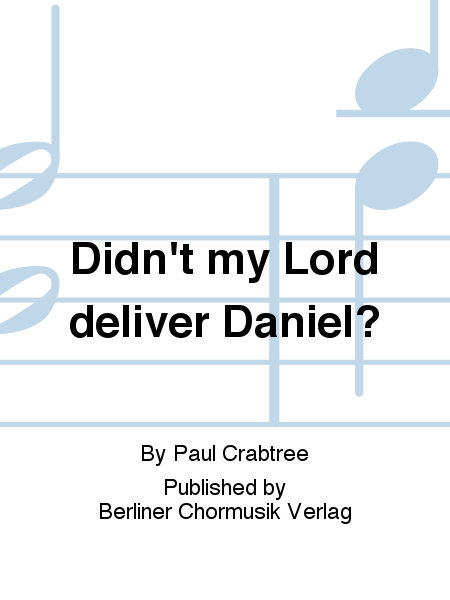 Didn't my Lord deliver Daniel?