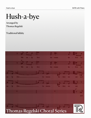 Hush-a-bye, arranged by Thomas Regelski - SATB with Piano