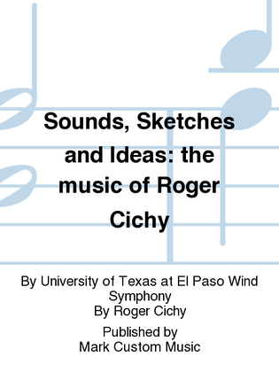 Sounds, Sketches and Ideas: the music of Roger Cichy