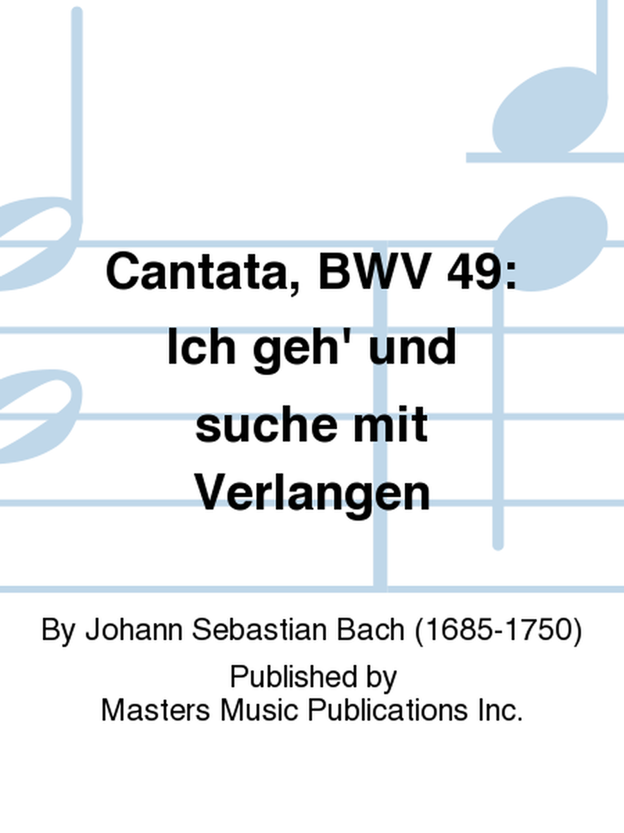 Cantata, BWV 49: Ich geh' und suche mit Verlangen