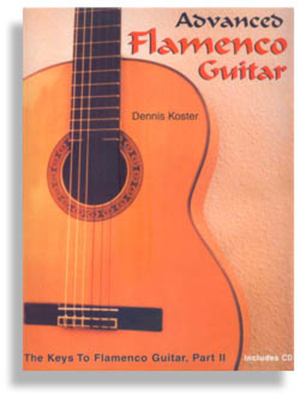 Keys to Flamenco Guitar by Dennis Koster * Advanced