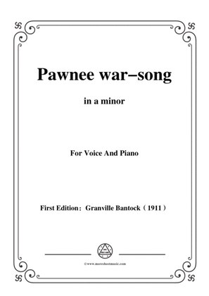 Book cover for Bantock-Folksong,Pawnee war-song(Ka de la wats),in a minor,for Voice and Piano