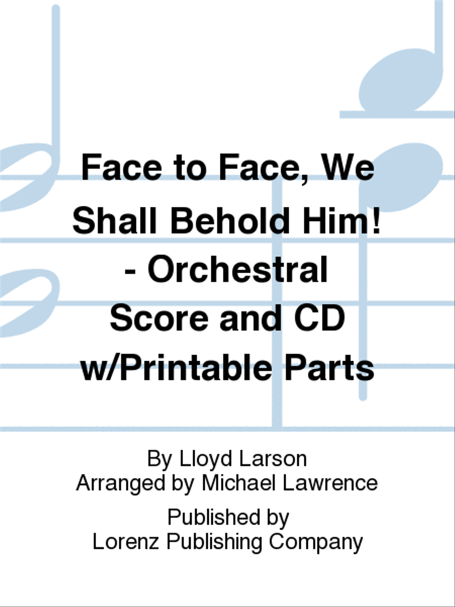 Face to Face, We Shall Behold Him! - Orchestral Score and CD with Printable Parts