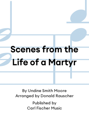 Scenes from the Life of a Martyr