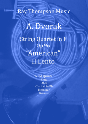 Dvorak: String Quartet No.12 in F Op.96 “American" Mvt.II Lento - wind quintet