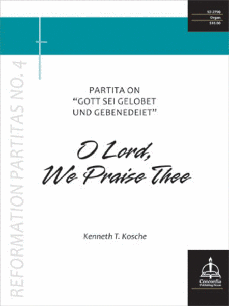 O Lord, We Praise Thee: Partita on "Gott sei gelobet und gebenedeiet" (Reformation Partitas No. 4) image number null