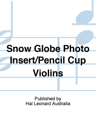 Snow Globe Photo Insert/Pencil Cup Violins