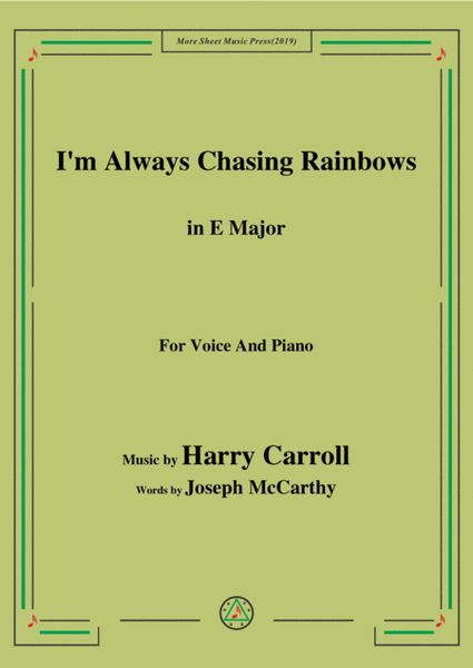 Harry Carroll-I'm Always Chasing Rainbows,in E Major,for Voice&Piano image number null