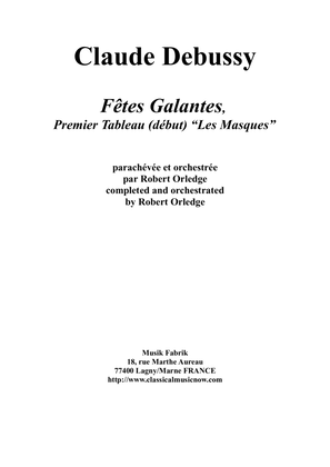 Fêtes Galantes : 1er Tableau - Les Masques for solo/mixed chorus and orchestra - Score Only