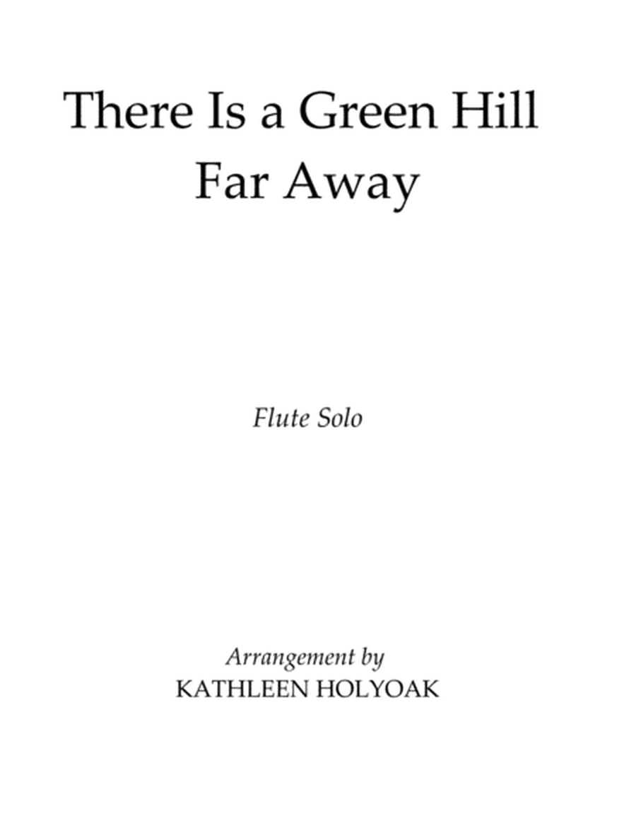 There Is a Green Hill Far Away - Flute Solo arr. by Kathleen Holyoak image number null
