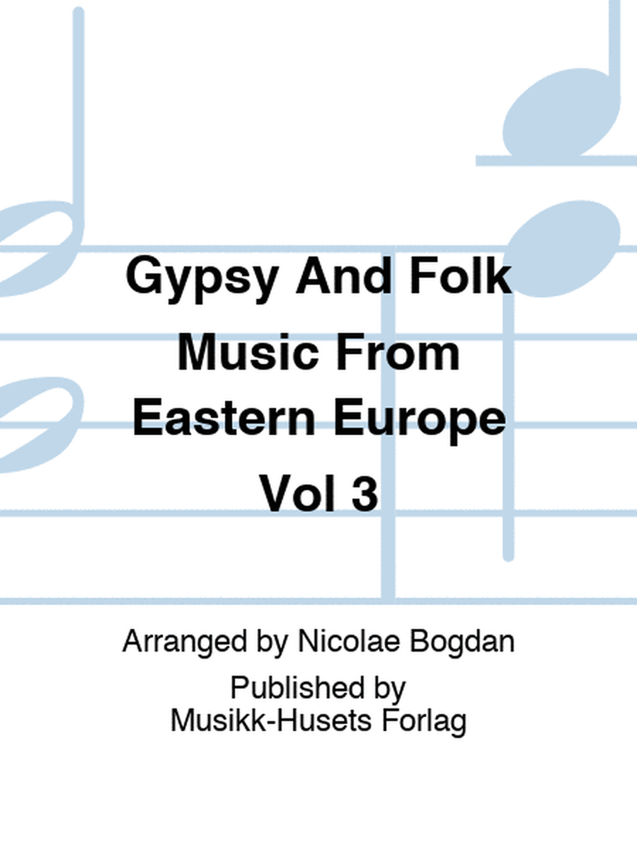 Gypsy And Folk Music From Eastern Europe Vol 3