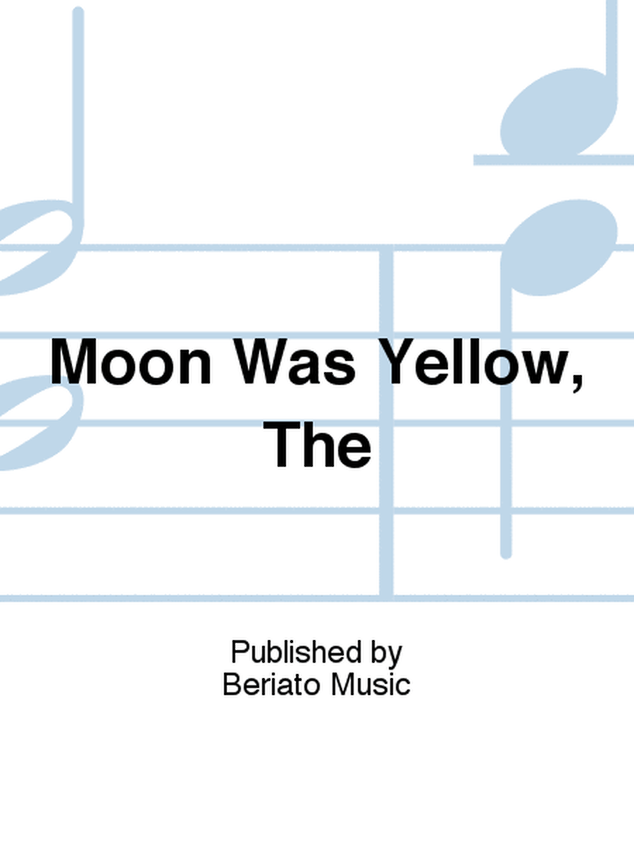 Moon Was Yellow, The