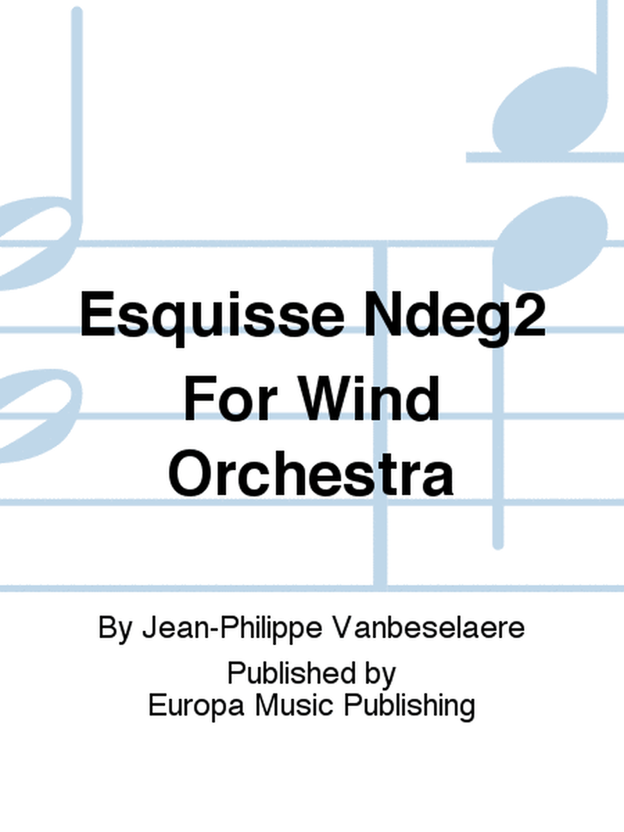 Esquisse N°2 For Wind Orchestra