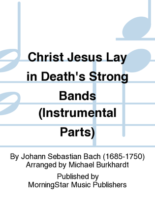 Christ Jesus Lay in Death's Strong Bands (Instrumental Parts)