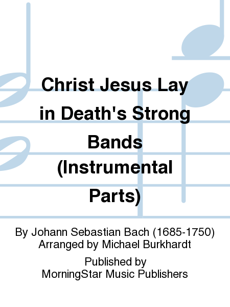 Christ Jesus Lay in Death's Strong Bands (Instrumental Parts)