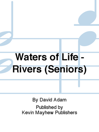 Waters of Life - Rivers (Seniors)