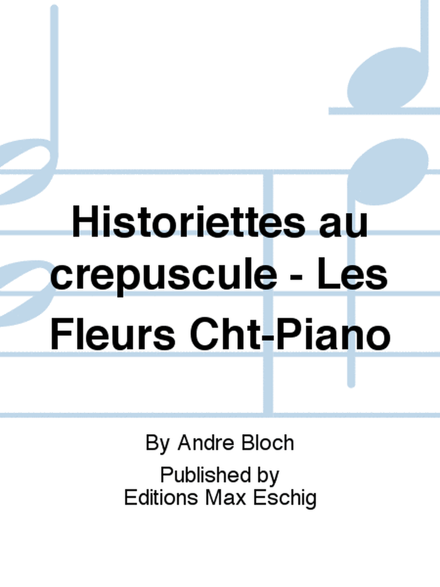 Historiettes au crepuscule - Les Fleurs Cht-Piano