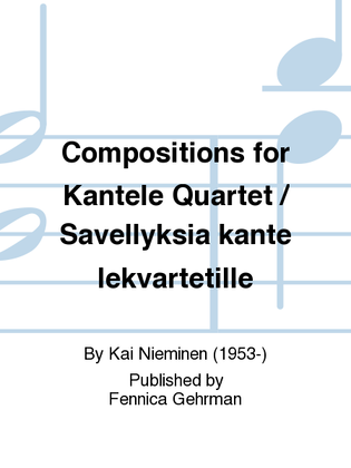 Compositions for Kantele Quartet / Savellyksia kantelekvartetille