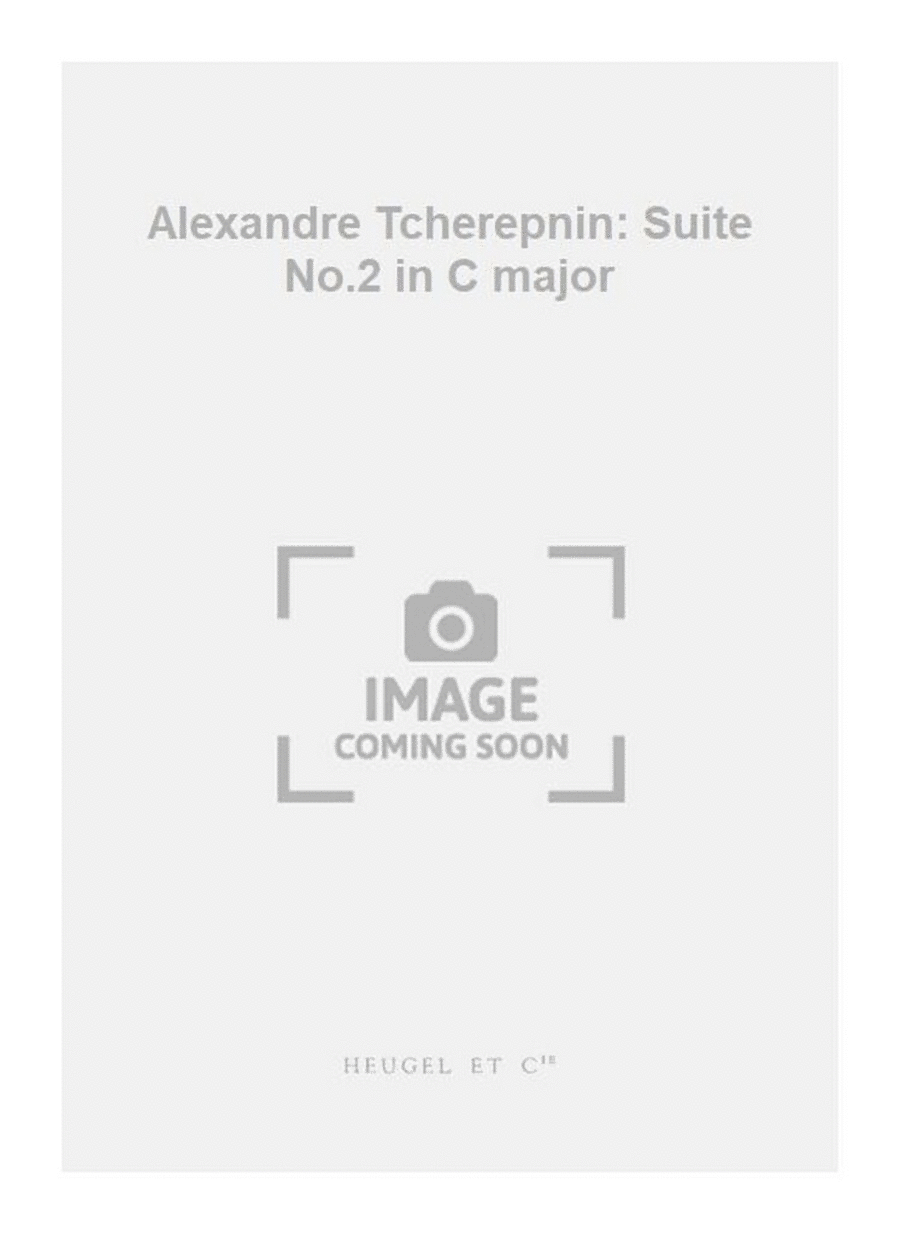 Alexandre Tcherepnin: Suite No.2 in C major