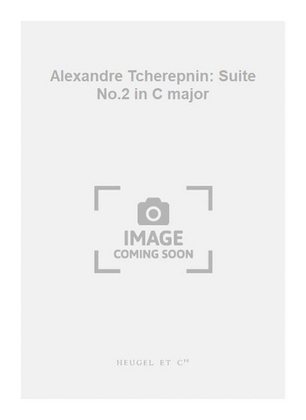 Book cover for Alexandre Tcherepnin: Suite No.2 in C major