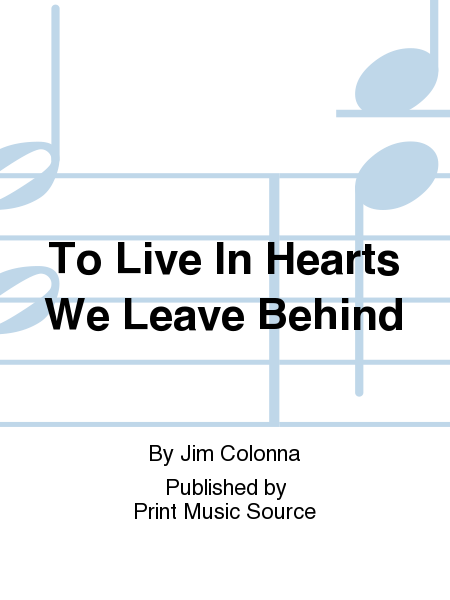 To Live In Hearts We Leave Behind