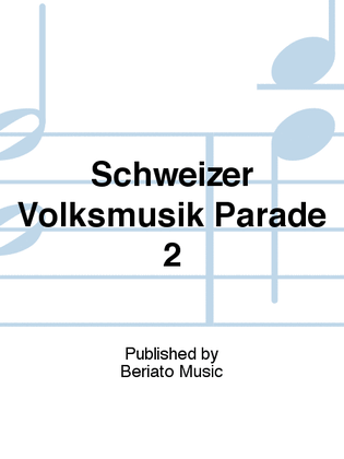 Schweizer Volksmusik Parade 2
