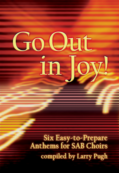 Go Out In Joy!