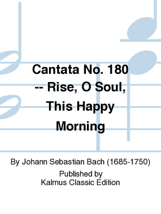 Book cover for Cantata No. 180 -- Rise, O Soul, This Happy Morning