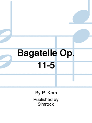 Bagatelle Op. 11-5