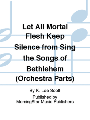 Let All Mortal Flesh Keep Silence from Sing the Songs of Bethlehem (Orchestra Parts)