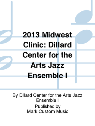 2013 Midwest Clinic: Dillard Center for the Arts Jazz Ensemble I
