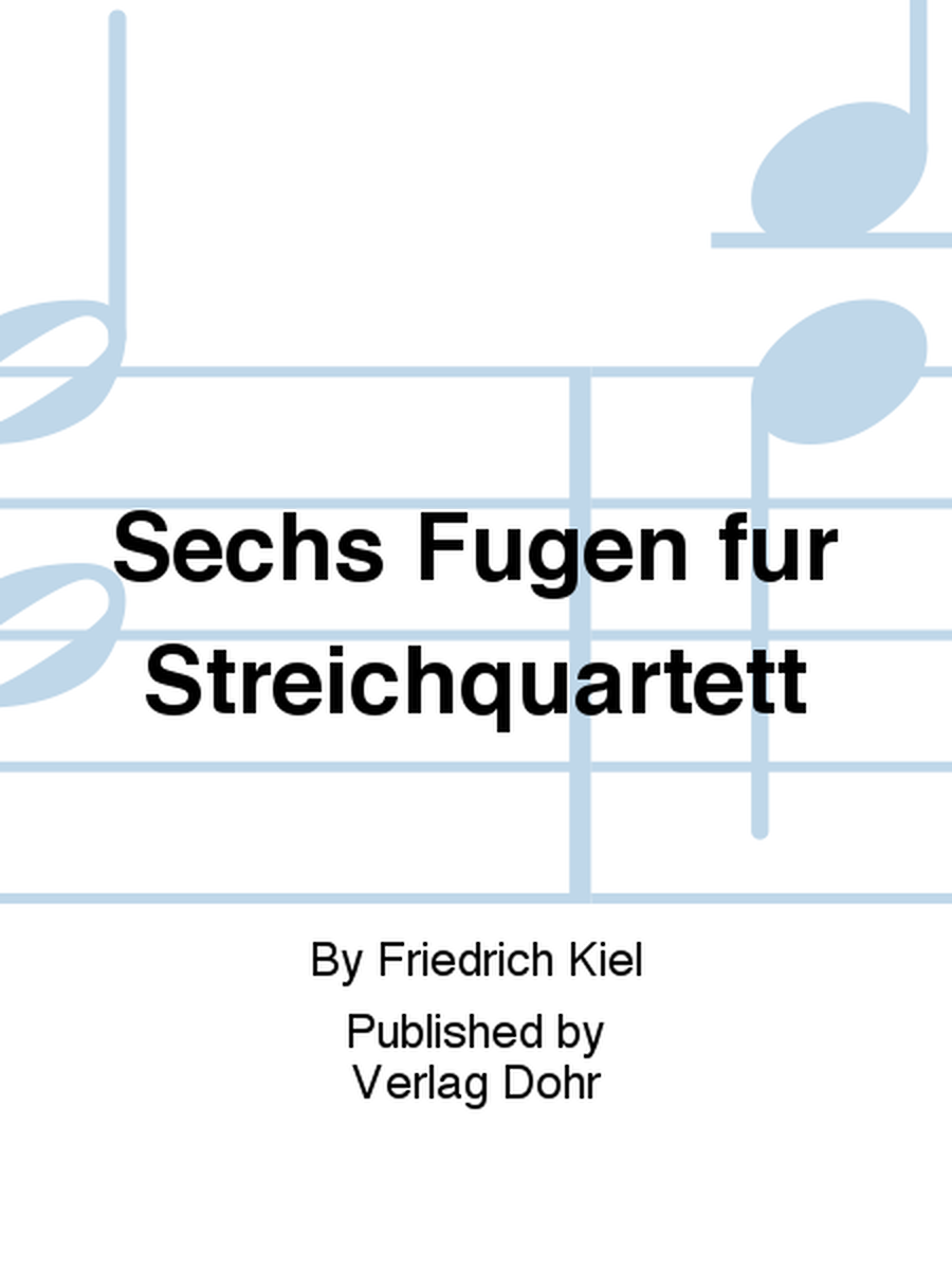 Sechs Fugen für Streichquartett (1845)