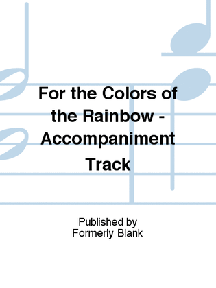 For the Colors of the Rainbow - Accompaniment Track