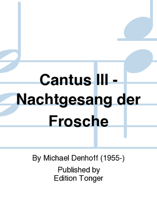 Cantus III - Nachtgesang der Frosche