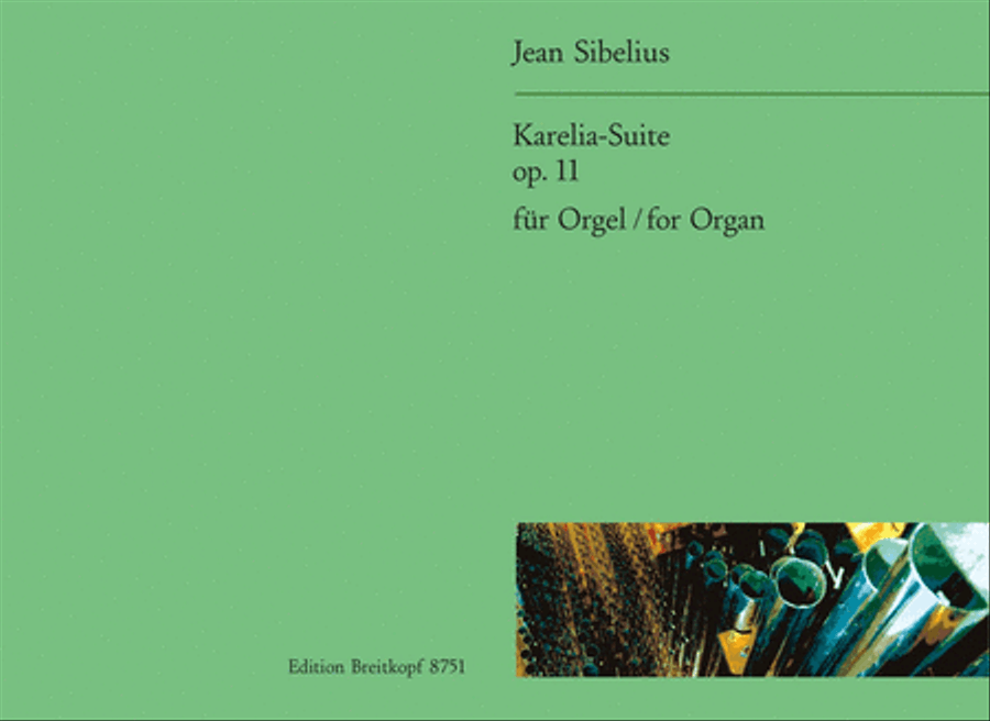 Karelia Suite Op. 11 by Jean Sibelius Organ - Sheet Music
