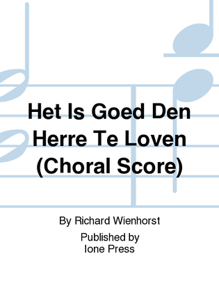Het Is Goed Den Herre Te Loven (Choral Score)