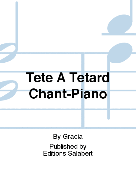 Tete A Tetard Chant-Piano