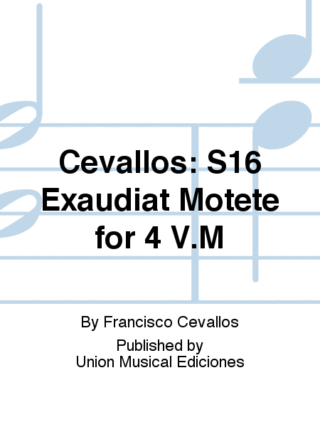 Cevallos: S16 Exaudiat Motete for 4 V.M