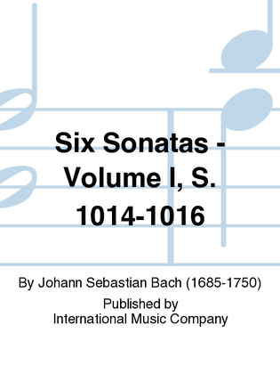 Book cover for Six Sonatas: Volume I, S. 1014-1016