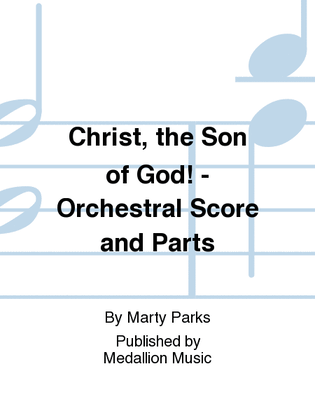 Christ, the Son of God! - Orchestral Score and Parts