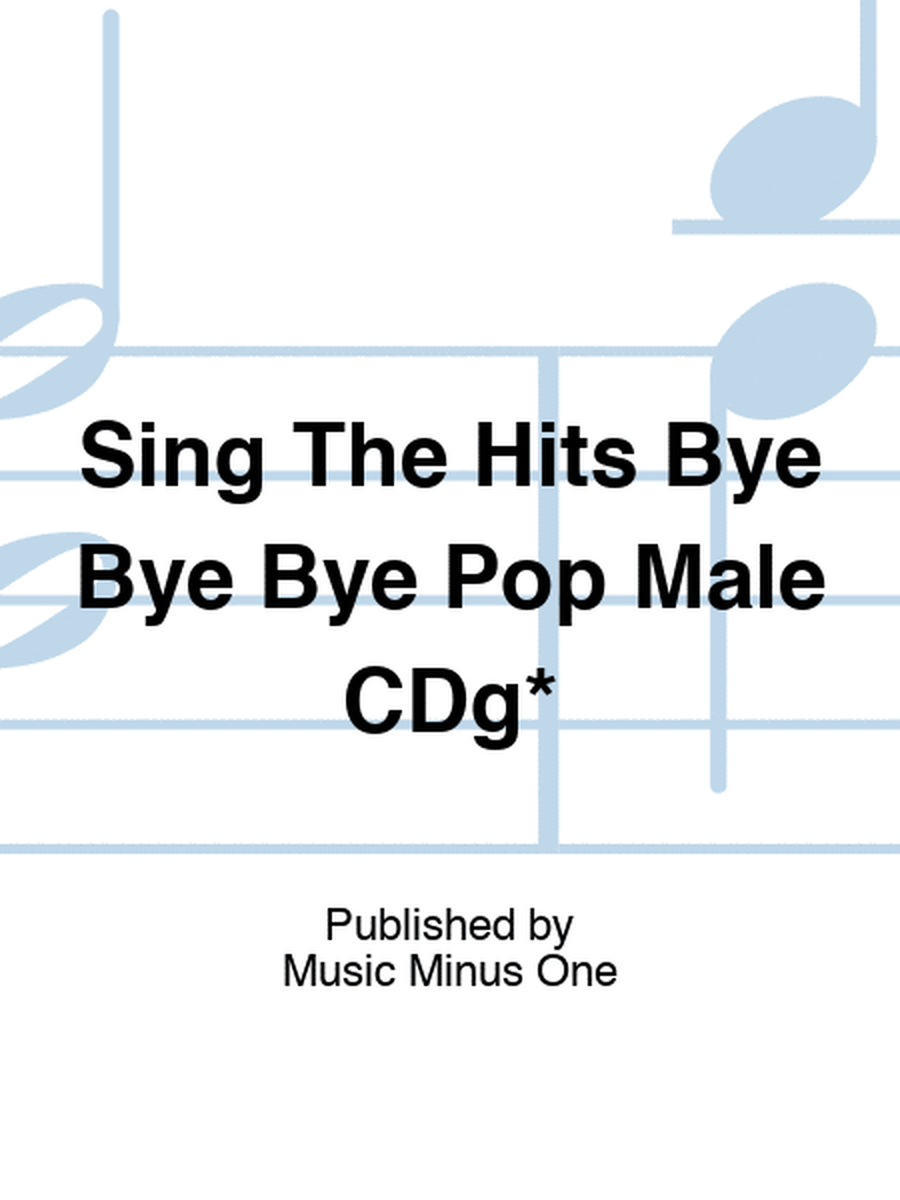 Sing The Hits Bye Bye Bye Pop Male CDg*