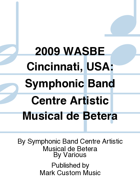 2009 WASBE Cincinnati, USA: Symphonic Band Centre Artistic Musical de Betera